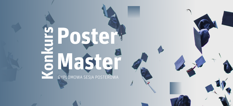 Rusza druga edycja Dyplomowej Sesji Posterowej POSTER MASTER,