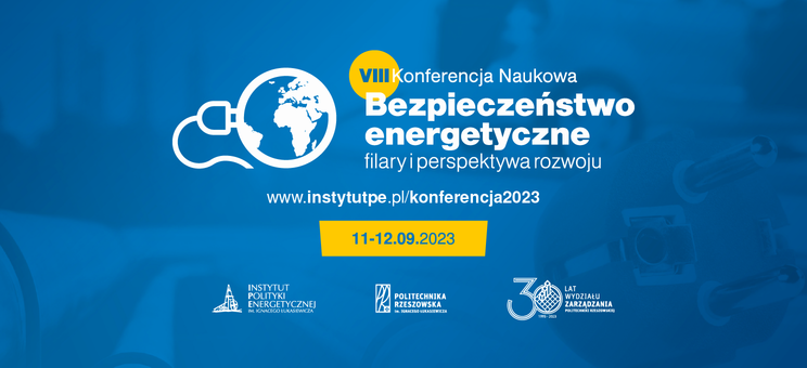 VIII Konferencja Naukowa "Bezpieczeństwo Energetyczne - filary i perspektywa rozwoju",