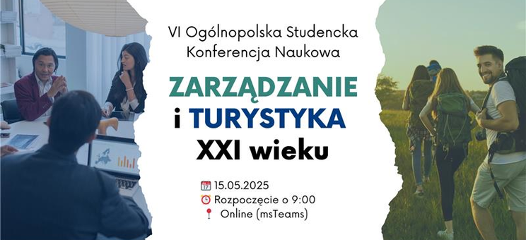 VI Ogólnopolska Studencka Konferencja Naukowa "Zarządzanie i Turystyka XXI wieku”,