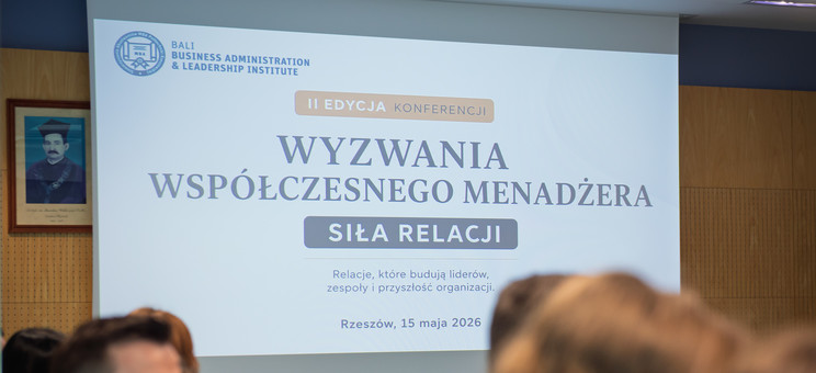 Podsumowanie konferencji BALI „Wyzwania współczesnego menedżera – siła relacji”,