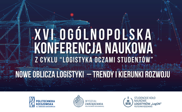 XVI Ogólnopolska Konferencja Naukowa „Logistyka oczami studentów”,
