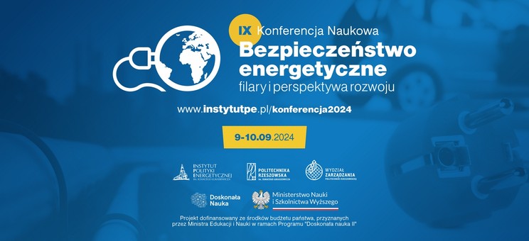 IX Konferencja Naukowa "Bezpieczeństwo Energetyczne - filary i perspektywa rozwoju",