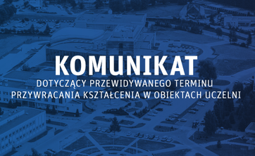 Komunikat dotyczący terminu przywrócenia zajęć dydaktycznych
