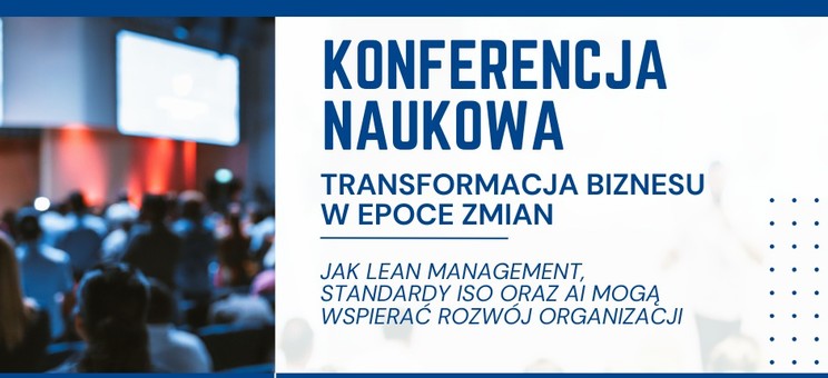 Konferencja pt. „Transformacja biznesu w epoce zmian”,