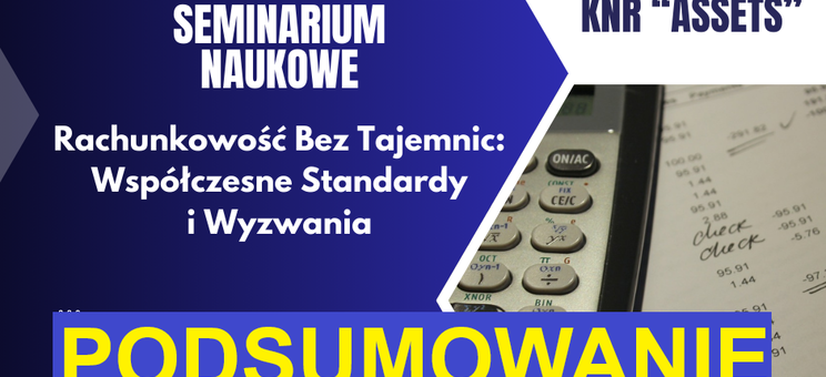 Seminarium Naukowe „Rachunkowość bez tajemnic: współczesne standardy i wyzwania”,