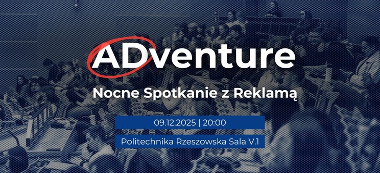 „XXV ADventure – Nocne Spotkanie z Reklamą na Politechnice Rzeszowskiej”