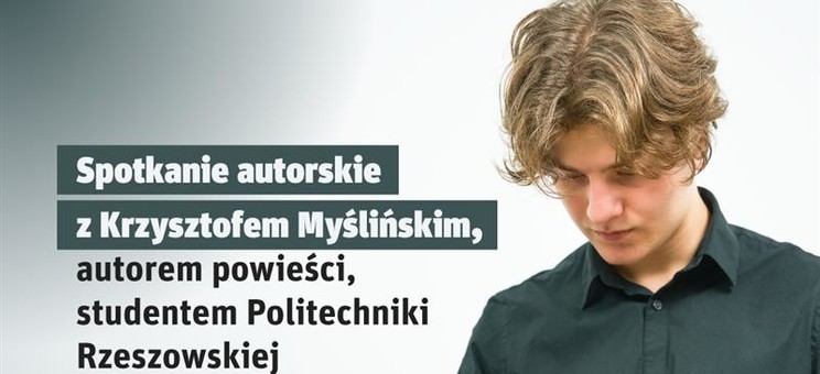 Spotkanie autorskie z Krzysztofem Myślińskim – studentem i pisarzem