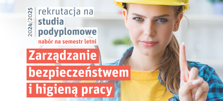 Rusza rekrutacja na studia podyplomowe Zarządzanie bezpieczeństwem i higieną pracy,