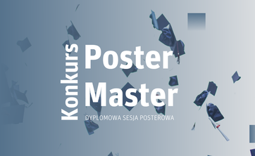 Rusza czwarta edycja Dyplomowej Sesji Posterowej POSTER MASTER