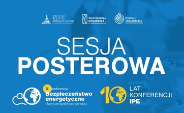 Zaproszenie do udziału w Sesji Posterowej w ramach X Konferencji „Bezpieczeństwo Energetyczne – filary i perspektywa rozwoju”,