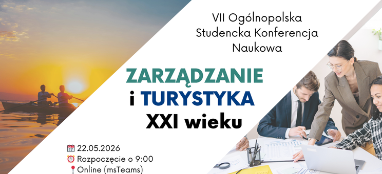 VII Ogólnopolska Studencka Konferencja Naukowa "Zarządzanie i turystyka XXI wieku",