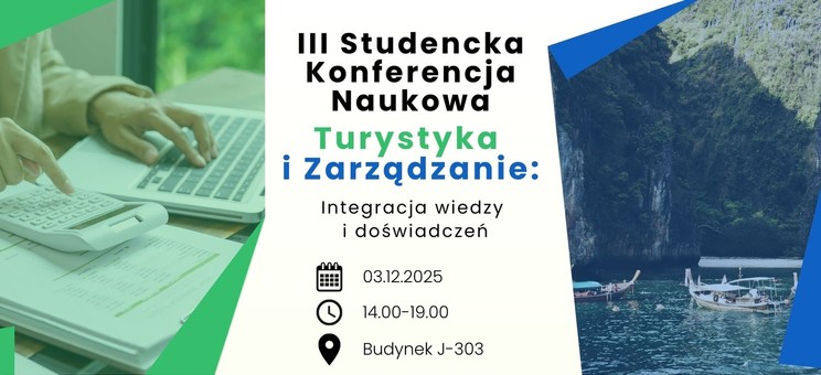 III Studencka Konferencja Naukowa - Turystyka i Zarządzanie: Integracja wiedzy i doświadczeń,