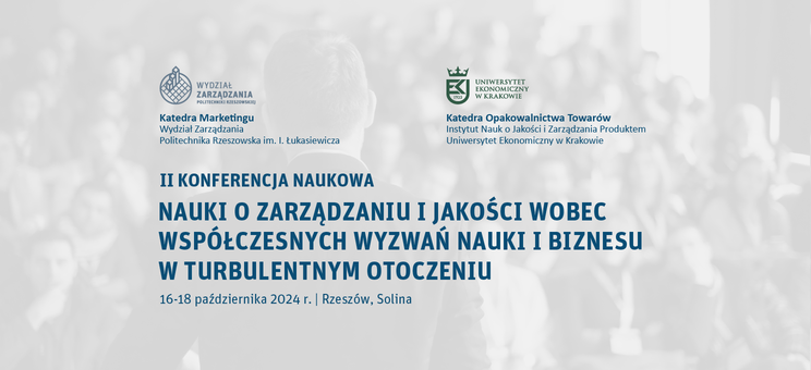II Konferencja Naukowa „NAUKI O ZARZĄDZANIU I JAKOŚCI WOBEC WSPÓŁCZESNYCH WYZWAŃ NAUKI I BIZNESU W TURBULENTNYM OTOCZENIU”