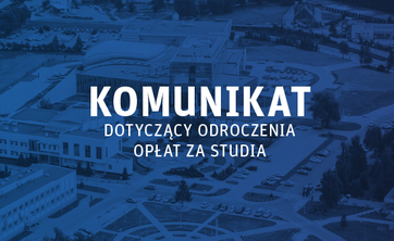 Odroczenie obowiązku wnoszenia opłat za studia do dnia 30 kwietnia 2020 roku