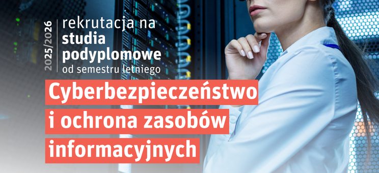 Rekrutacja na 4. edycję studiów podyplomowych z cyberbezpieczeństwa,