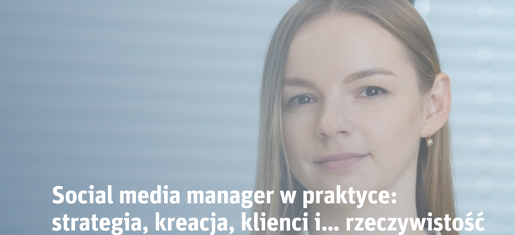 Spotkanie z ekspertką social media: strategia, kreacja i realia pracy