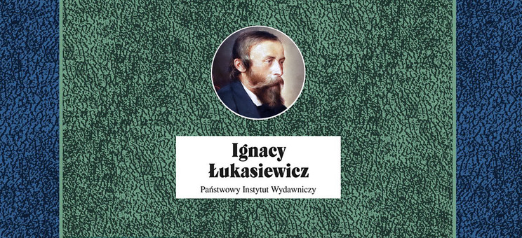 Fragment okładki biografii Ignacego Łukasiewicza (za zgodą PIW)