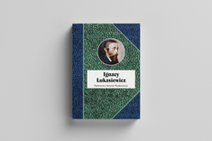 Okładka książki pt. Ignacy Łukasiewicz. Prometeusz na ludzką miarę, graf. A. Surowiec