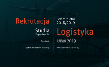 Rekrutacja na studia II stopnia (w tym na kierunek LOGISTYKA) do 14 lutego 2019 r.