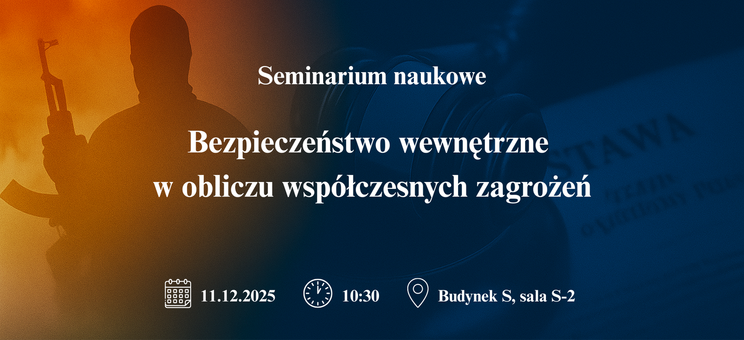 Seminarium naukowe „Bezpieczeństwo wewnętrzne w obliczu współczesnych zagrożeń”,