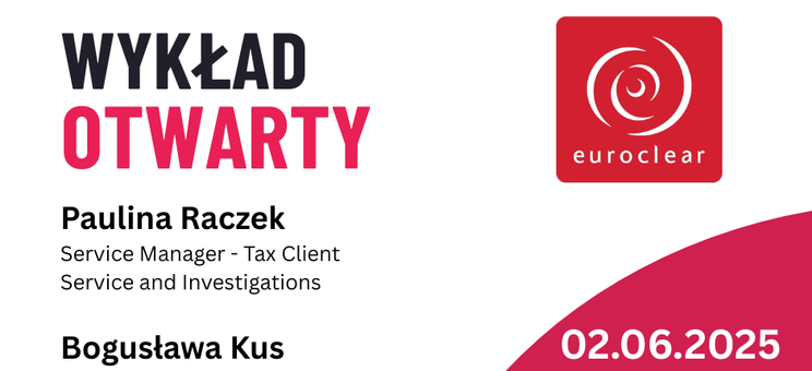 Wykład otwarty z ekspertkami firmy Euroclear – praktyczne spojrzenie na rynki kapitałowe,